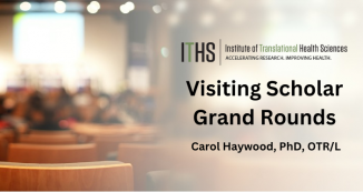 ITHS Grand Rounds – Transdisciplinary Approaches to Mitigate Persistent Inequities in Quality and Outcomes of Health Care for People with Disabilities